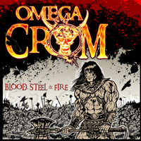 Omega Crom | Blood, Steel and Fire